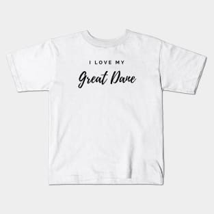 I Love My Great Dane Kids T-Shirt